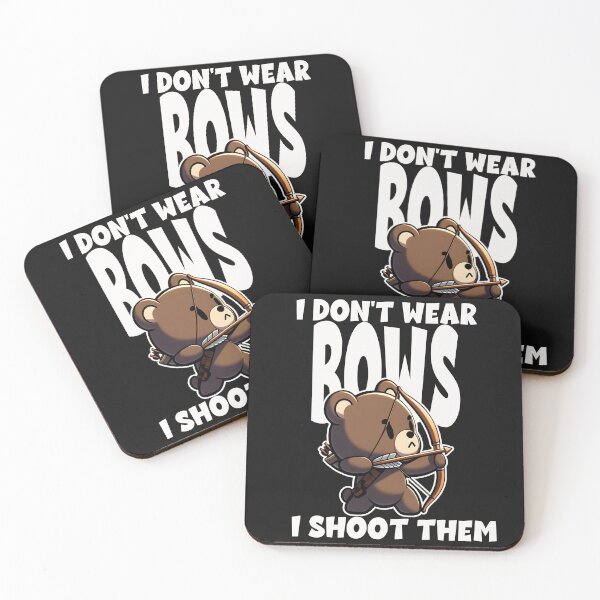 Item preview, I Don't Wear Bows I Shoot Them Cute Bear designed and sold by TeddybearClub.