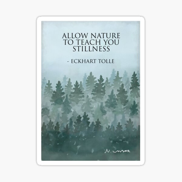 Item preview, Allow Nature to Teach You Stillness - Eckhart Tolle  designed and sold by Scatthecat.