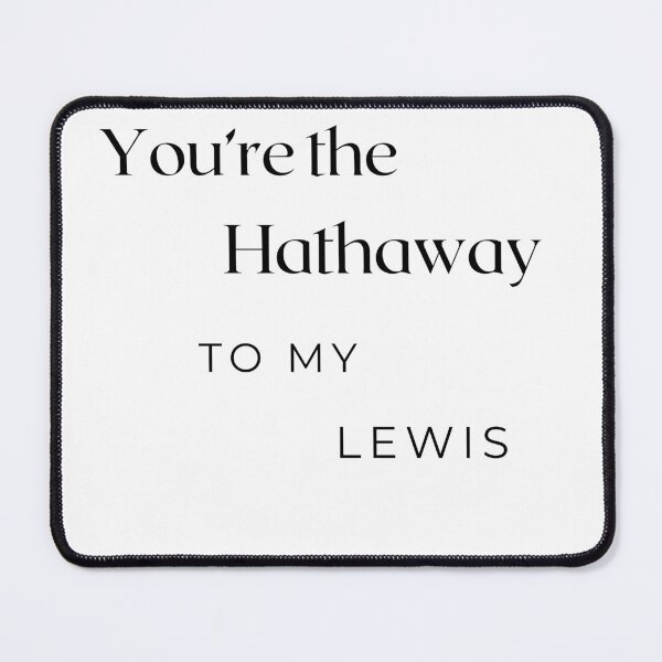Item preview, You're the Hathaway to my Lewis designed and sold by DalekLeto.