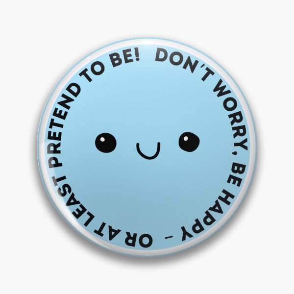 Item preview, Don’t worry, be happy – or at least pretend to be! designed and sold by alishen.