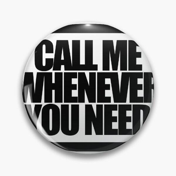 Item preview, CALL ME WHENEVER YOU NEED designed and sold by MobsProject.
