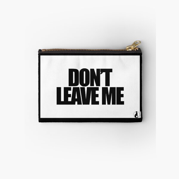 Item preview, DON’T LEAVE ME designed and sold by MobsProject.