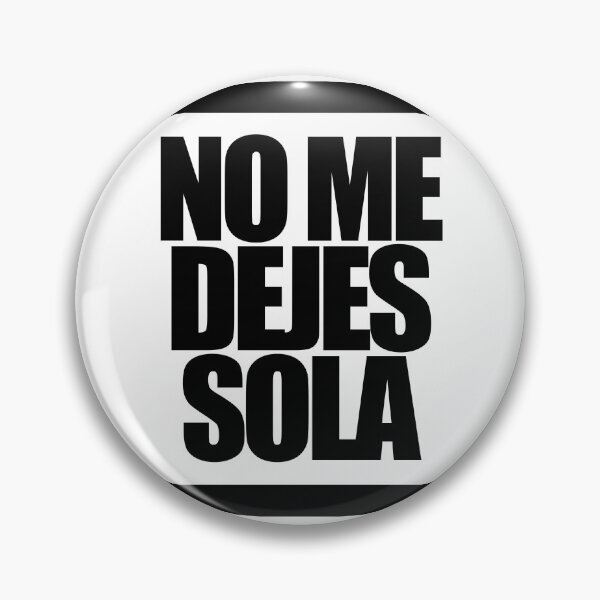 Item preview, NO ME DEJES SOLA designed and sold by MobsProject.
