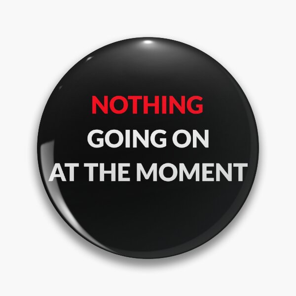 Item preview, Nothing Going On At The Moment designed and sold by BoldImpDes.