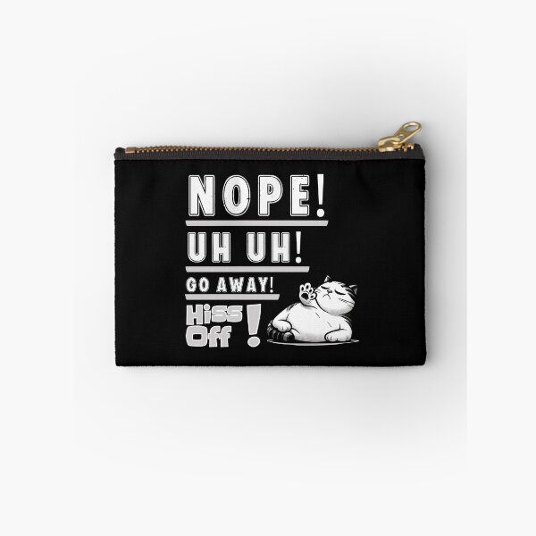 Item preview, Nope, uh uh, go away, hiss off designed and sold by Fr0mtheMachine.