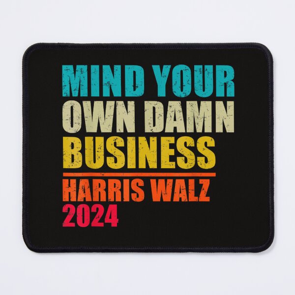 Item preview, Mind your own d**n business Harris Walz 2024 vintage designed and sold by J-C-K-C.