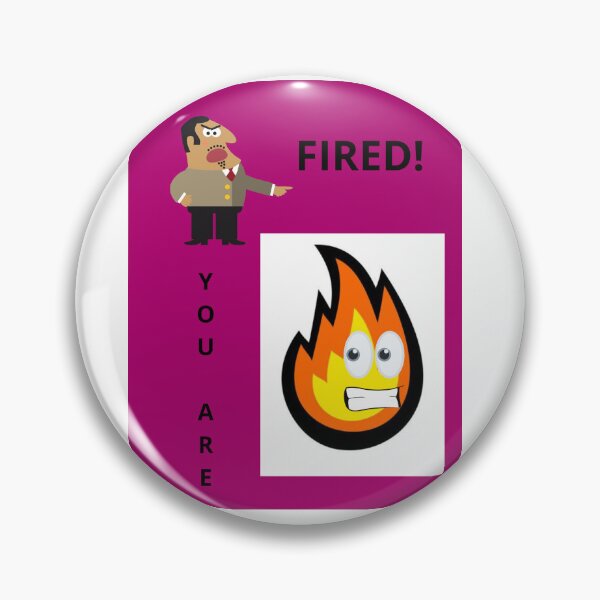 Item preview, Boss saying: you are fired designed and sold by ArtListerSam.
