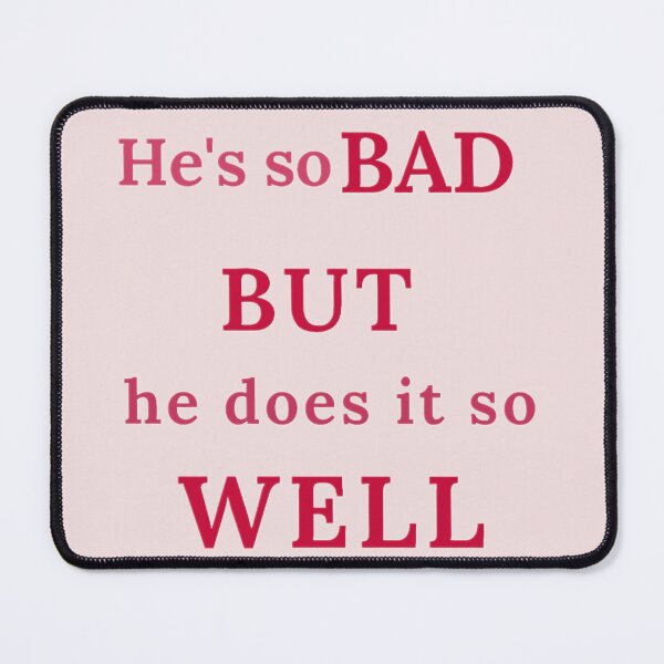 Item preview, He's so bad but he does it so well designed and sold by authenticwords.