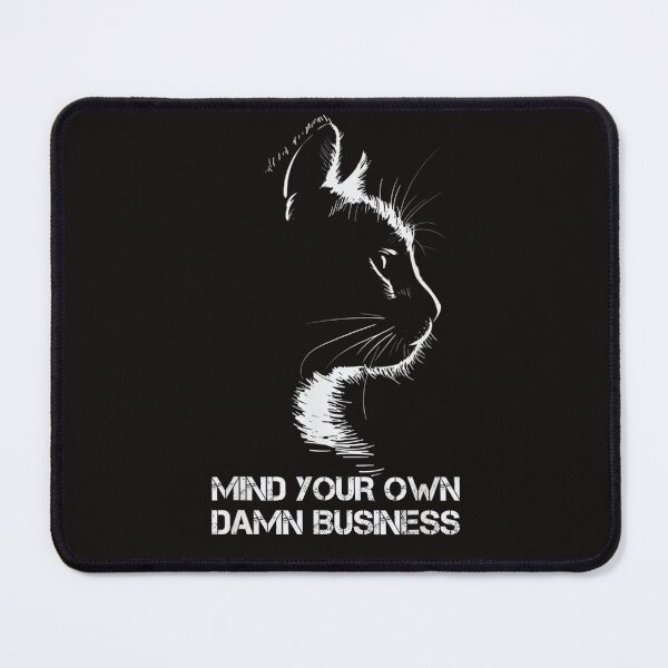 Item preview, Mind your own d**n business designed and sold by J-C-K-C.