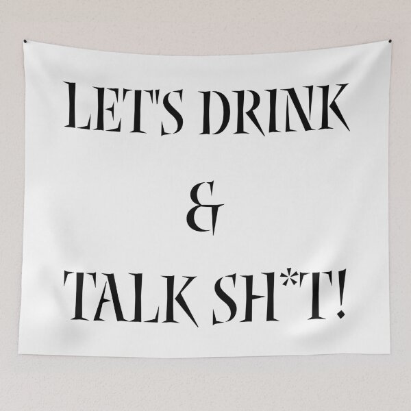 Item preview, Let's Drink And Talk Sh*t designed and sold by digifun.