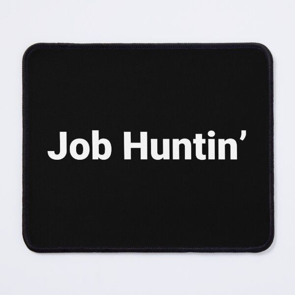 Item preview, Job Huntin’ designed and sold by Text-based T-Shirts and Gifts.