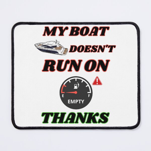 Item preview, My boat doesn't run on thanks. designed and sold by ZAIDANS.