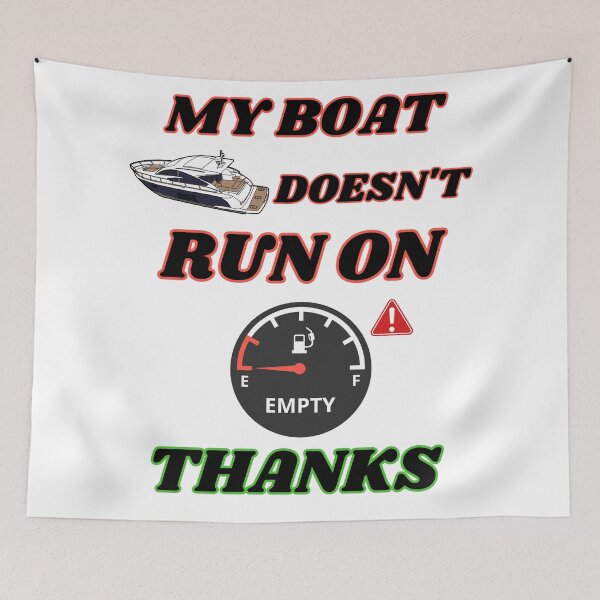 Item preview, My boat doesn't run on thanks. designed and sold by ZAIDANS.