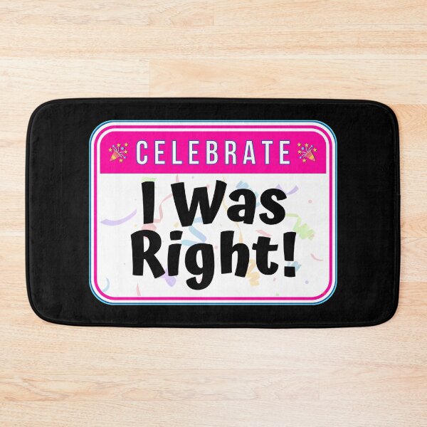 Item preview, CELEBRATE:  I Was Right! - funny warning signs designed and sold by DesignsFromTW-S.