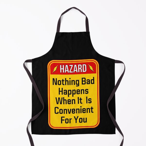 Item preview, HAZARD: Nothing Bad Happens When It is Convenient For You - funny warning signs designed and sold by DesignsFromTW-S.