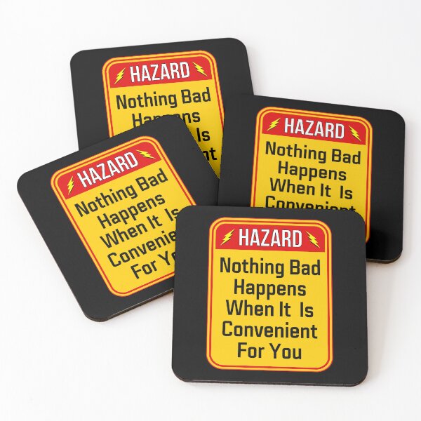 Item preview, HAZARD:  Nothing Bad Happens When It is Convenient For You - funny warning signs designed and sold by DesignsFromTW-S.
