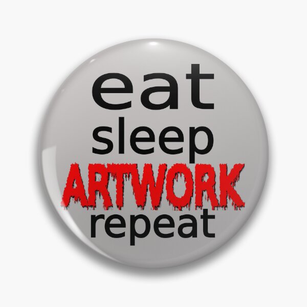 Item preview, Eat Sleep Artwork Repeat designed and sold by Goods4SaleNow.