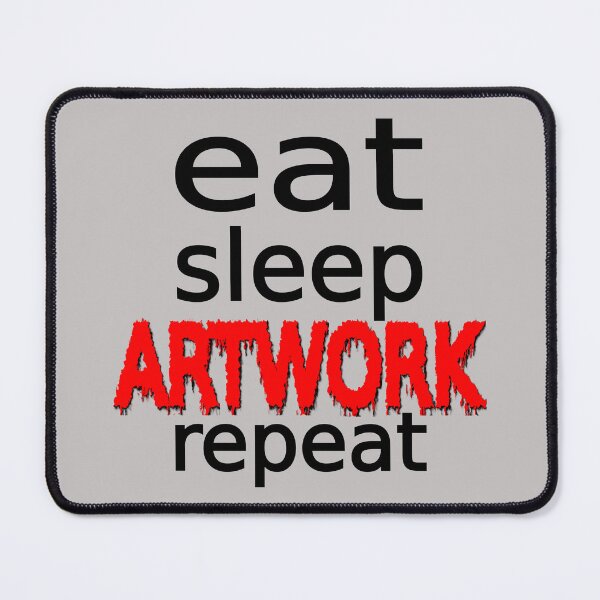 Item preview, Eat Sleep Artwork Repeat designed and sold by Goods4SaleNow.