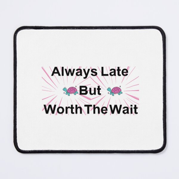 Item preview,  'Always Late But Worth The Wait' designed and sold by StickerFusion.