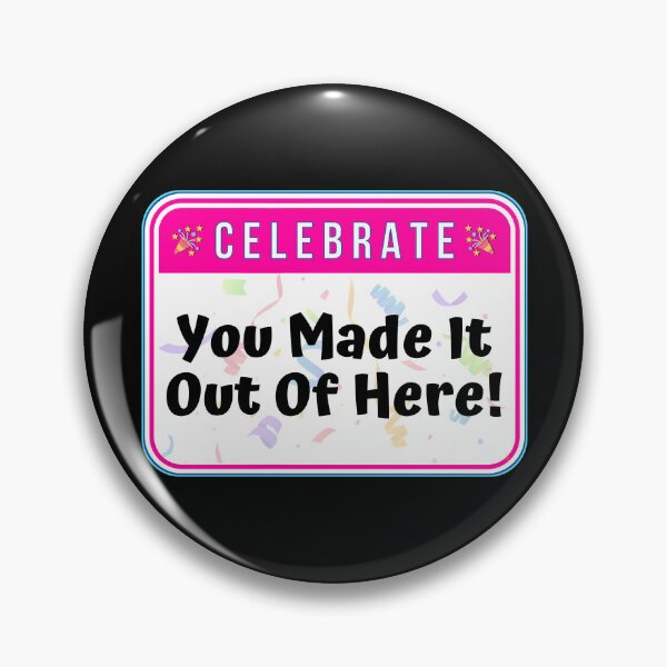 Item preview, CELEBRATE:  You Made It Out Of Here! - funny warning signs designed and sold by DesignsFromTW-S.