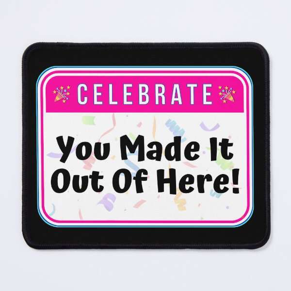 Item preview, CELEBRATE: You Made It Out Of Here! - funny warning signs designed and sold by DesignsFromTW-S.
