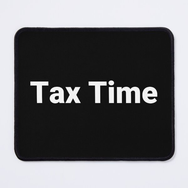 Item preview, Tax Time designed and sold by Text-based T-Shirts and Gifts.