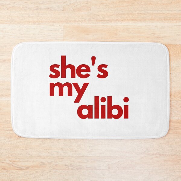 Item preview, She's my alibi designed and sold by niiceshop.