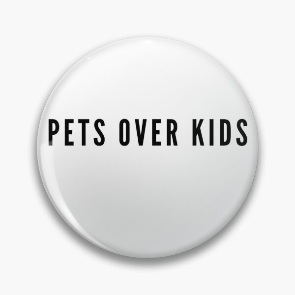 Item preview, PETS OVER KIDS | CHILDFREE | ANTINATAL designed and sold by boldstuffshop.