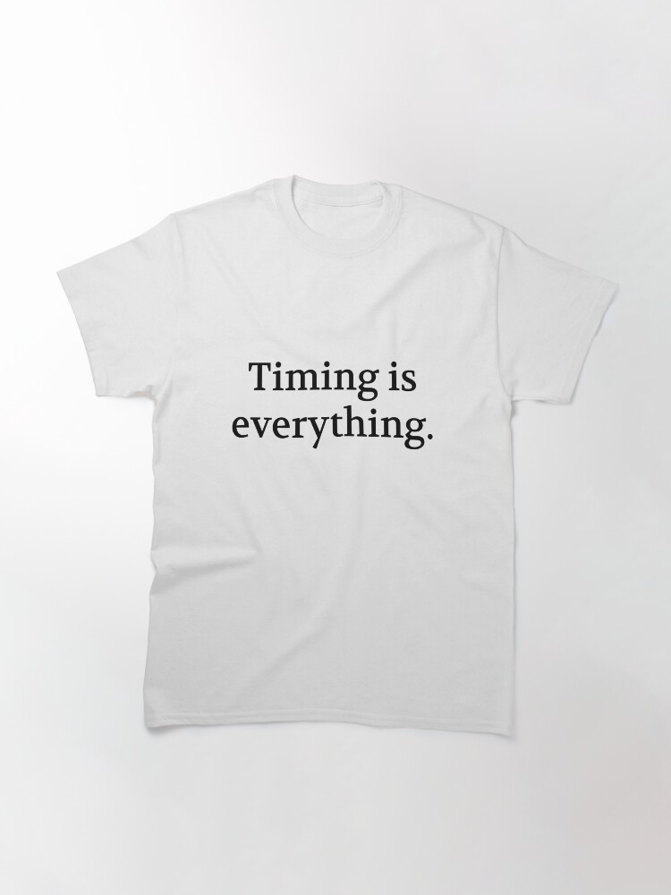 Thumbnail 3 of 7, Classic T-Shirt, Bullwit! funny money apparel and accessories - "Timing is everything" designed and sold by Bullwit.