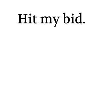 Artwork thumbnail, Bullwit! funny money apparel and accessories - "Hit my bid" by Bullwit!