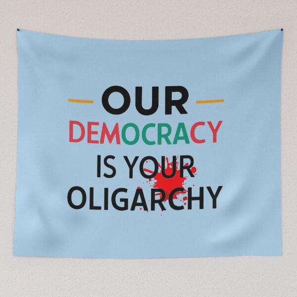 Item preview, Our Democracy is Your Oligarchy designed and sold by Pixel-Lair.