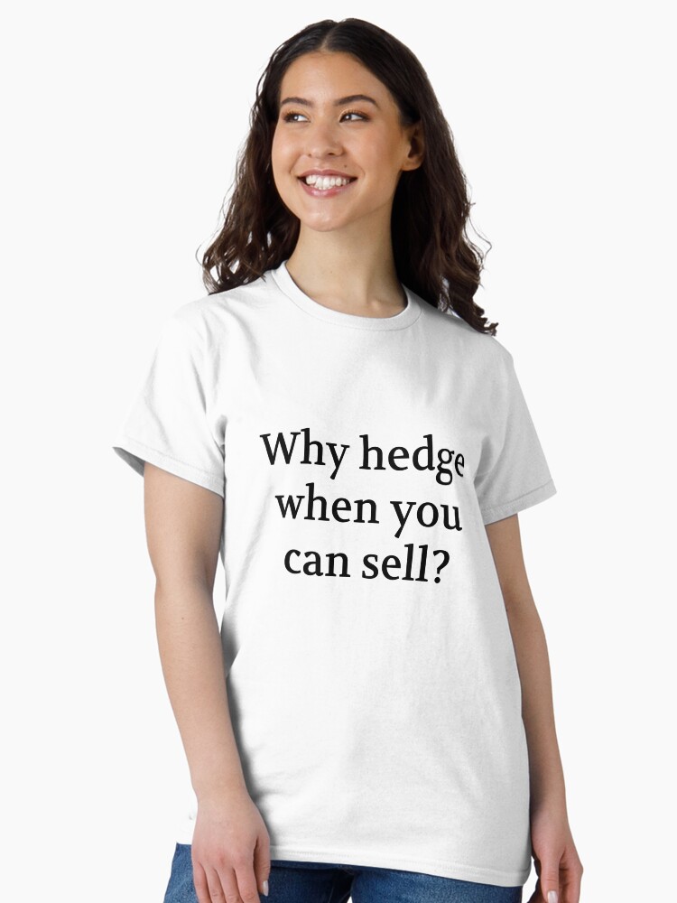Thumbnail 2 of 7, Classic T-Shirt, Bullwit! funny money apparel and accessories - "Why hedge when you can sell?" designed and sold by Bullwit.