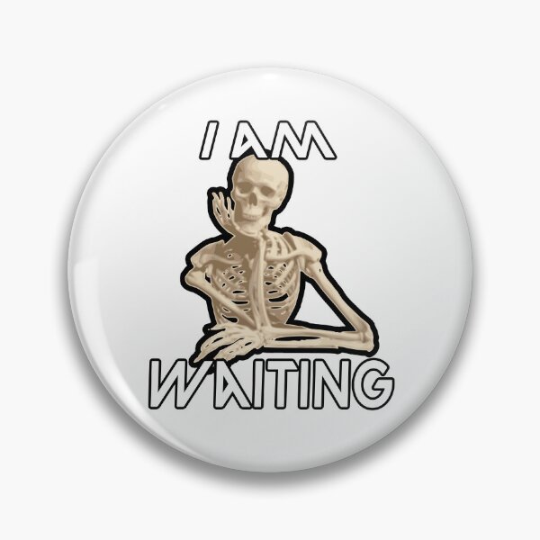 Item preview, Funny Skeleton Waiting - I Am Waiting - Humorous Design designed and sold by koreatvtea.