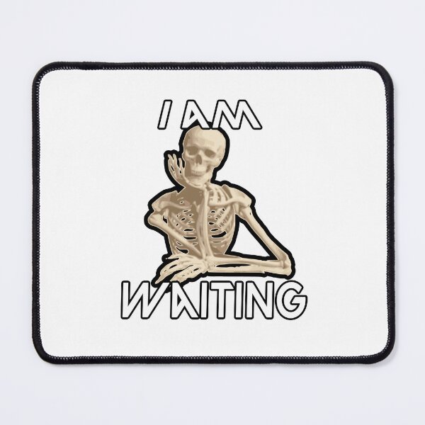 Item preview, Funny Skeleton Waiting - I Am Waiting - Humorous Design designed and sold by koreatvtea.
