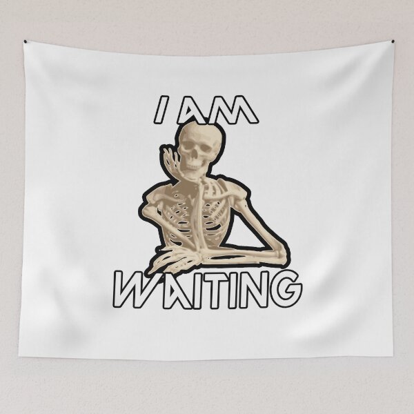 Item preview, Funny Skeleton Waiting - I Am Waiting - Humorous Design designed and sold by koreatvtea.