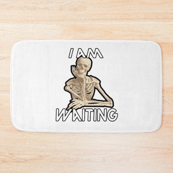 Item preview, Funny Skeleton Waiting - I Am Waiting - Humorous Design designed and sold by koreatvtea.