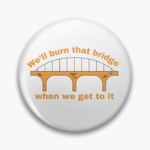 Item preview, We'll Burn That Bridge When We Get To It - Orange design designed and sold by anne-dromeda.