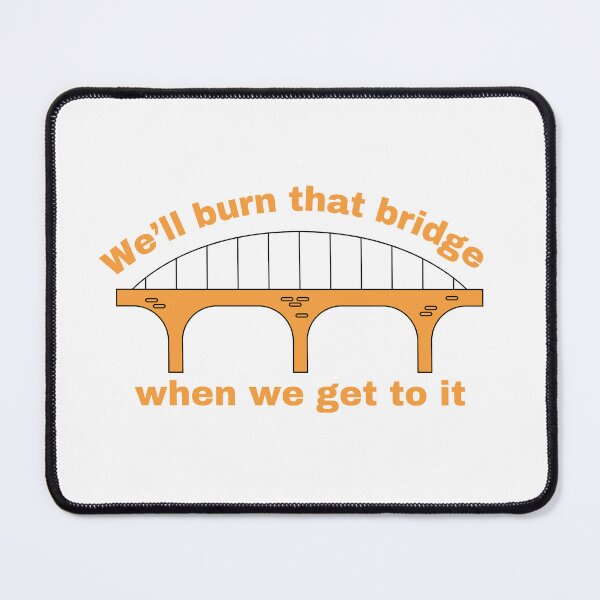 Item preview, We'll Burn That Bridge When We Get To It - Orange design designed and sold by anne-dromeda.