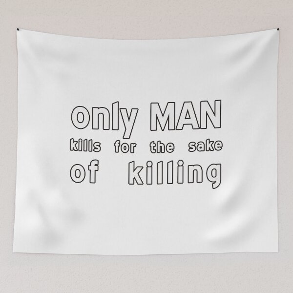 Item preview, Only man kills for the sake of killing designed and sold by RedCircleArt.