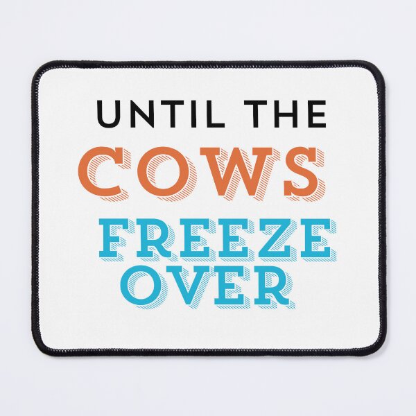 Item preview, Until the Cows Freeze Over - Text designed and sold by anne-dromeda.