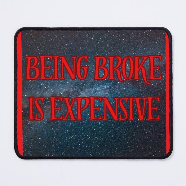 Item preview, "Being Broke is Expensive: A Bold Statement for Financial Truths!" designed and sold by Mrpalaad.