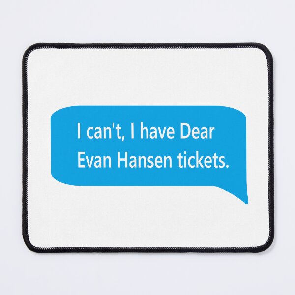 Item preview, I Can't, I Have Dear Evan Hansen Tickets designed and sold by WestEndRebecca.