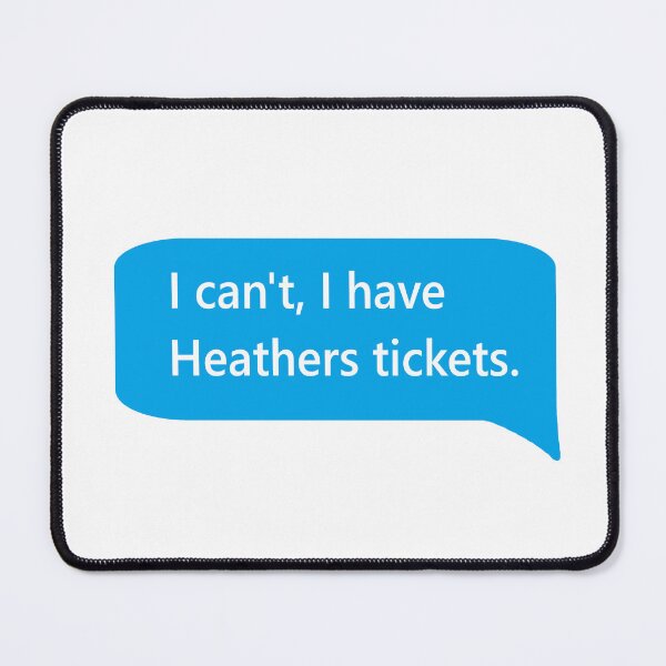 Item preview, I Can't, I Have Heathers Tickets designed and sold by WestEndRebecca.