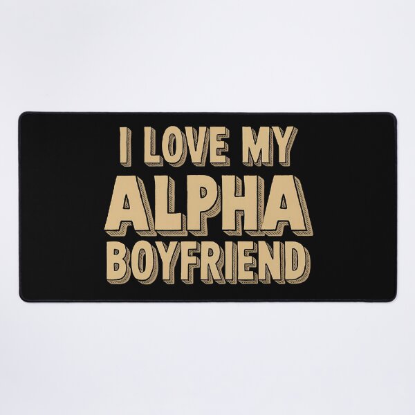 Item preview, I Love My Alpha Boyfriend designed and sold by BayBoutique.