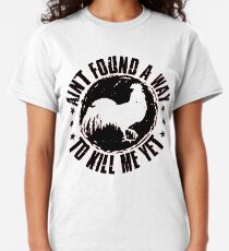 Ain't found a way to kill me yet rooster Classic T-Shirt