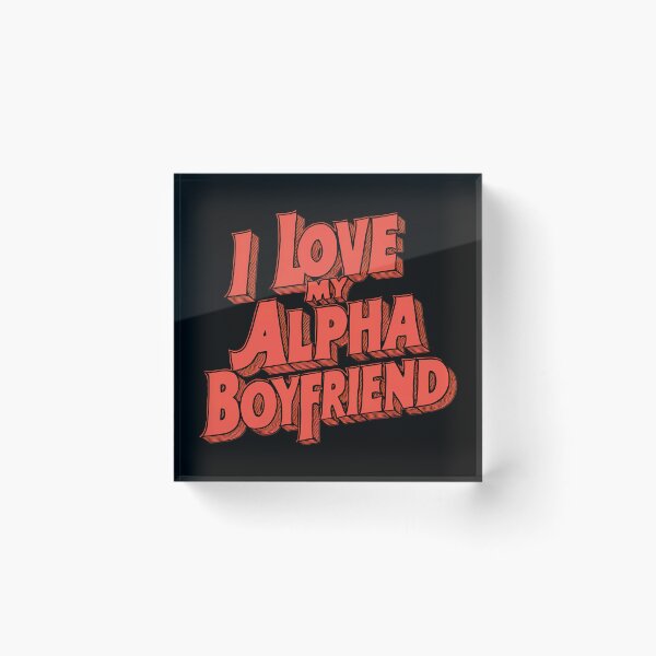 Item preview, I Love My Alpha Boyfriend designed and sold by BayBoutique.