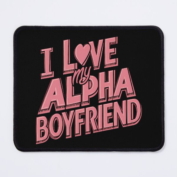 Item preview, I Love My Alpha Boyfriend designed and sold by BayBoutique.