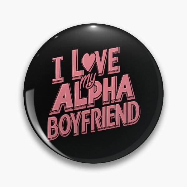 Item preview, I Love My Alpha Boyfriend designed and sold by BayBoutique.