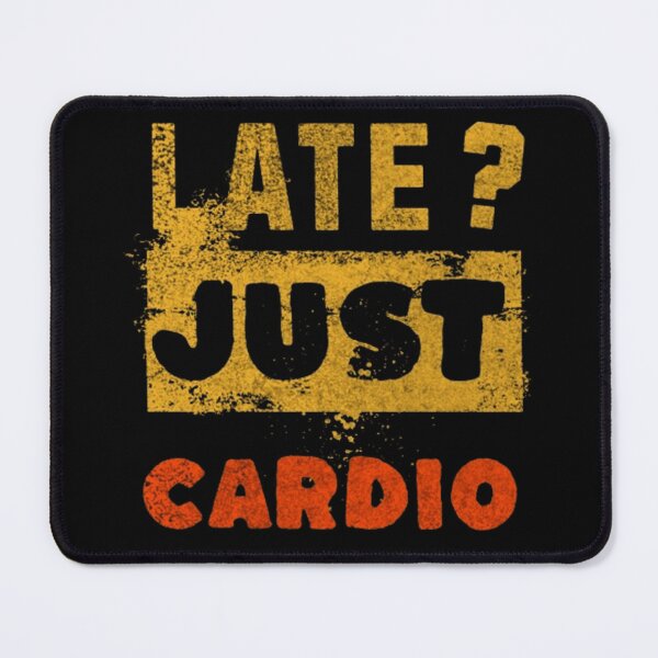 Item preview, Late? Just Cardio designed and sold by Syrupulse.