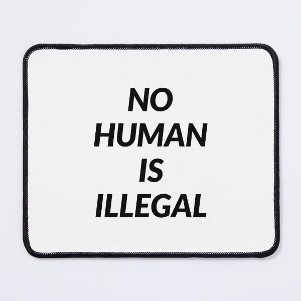 Item preview, No Human Is Illegal designed and sold by Inspirationmotivation.